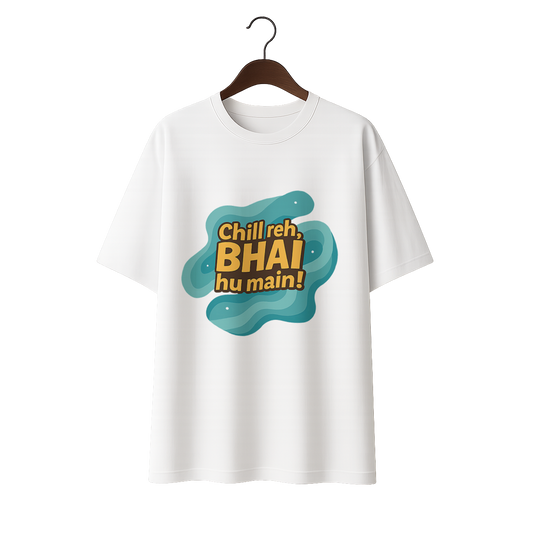 Chill reh, Bhai hu main! Premium Unisex Oversized Tee