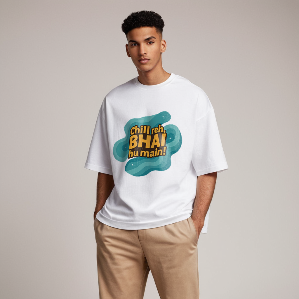 Chill reh, Bhai hu main! Premium Unisex Oversized Tee