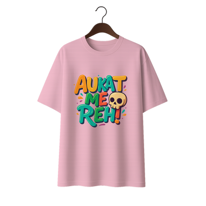 Aukat me Reh Unisex Premium Oversized Tee