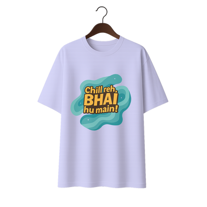 Chill reh, Bhai hu main! Premium Unisex Oversized Tee