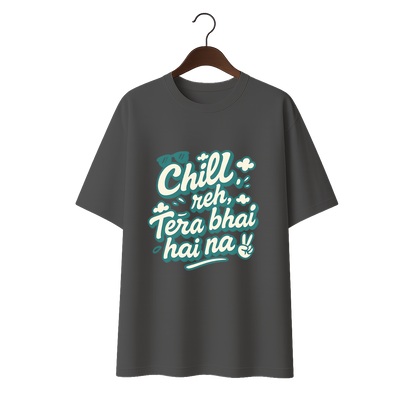 Chill reh, Tera Bhai hai na! Unisex Premium Oversized Tee
