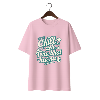 Chill reh, Tera Bhai hai na! Unisex Premium Oversized Tee