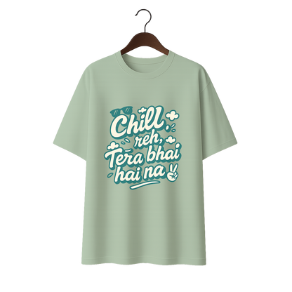 Chill reh, Tera Bhai hai na! Unisex Premium Oversized Tee