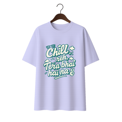 Chill reh, Tera Bhai hai na! Unisex Premium Oversized Tee
