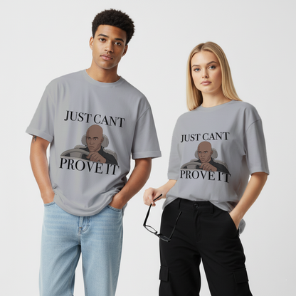 Just cant Prove it Unisex Oversized Standard T-Shirt