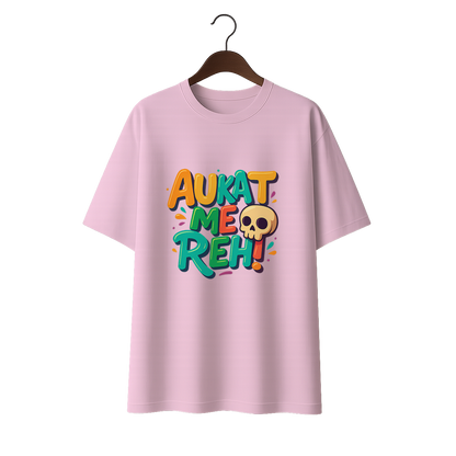 Aukat me reh! Unisex Oversized Standard T-Shirt