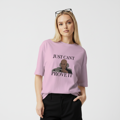 Just cant Prove it Unisex Oversized Standard T-Shirt