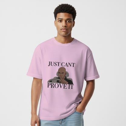 Just cant Prove it Unisex Oversized Standard T-Shirt