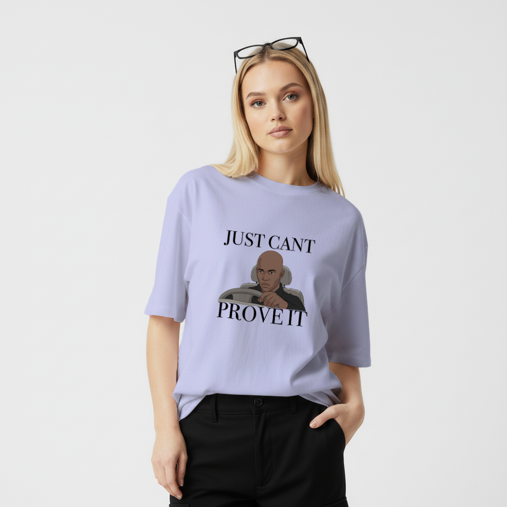 Just cant Prove it Unisex Oversized Standard T-Shirt