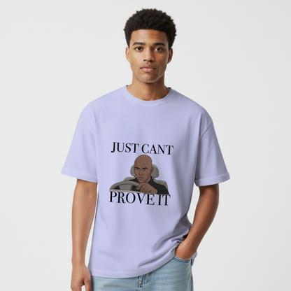 Just cant Prove it Unisex Oversized Standard T-Shirt