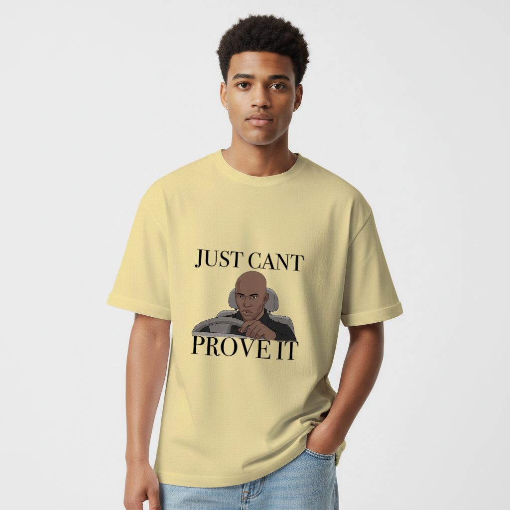 Just cant Prove it Unisex Oversized Standard T-Shirt
