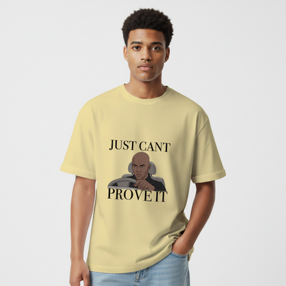 Just cant Prove it Unisex Oversized Standard T-Shirt