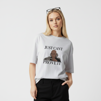 Just cant Prove it Unisex Oversized Standard T-Shirt
