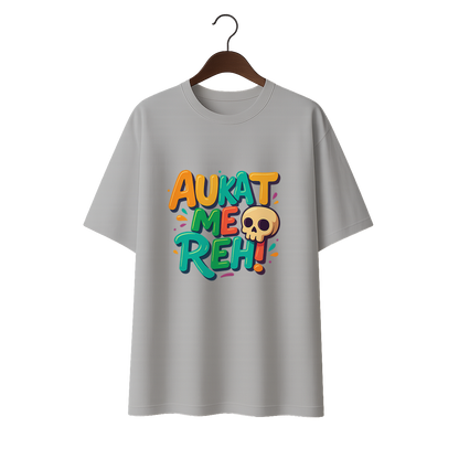 Aukat me reh! Unisex Oversized Standard T-Shirt