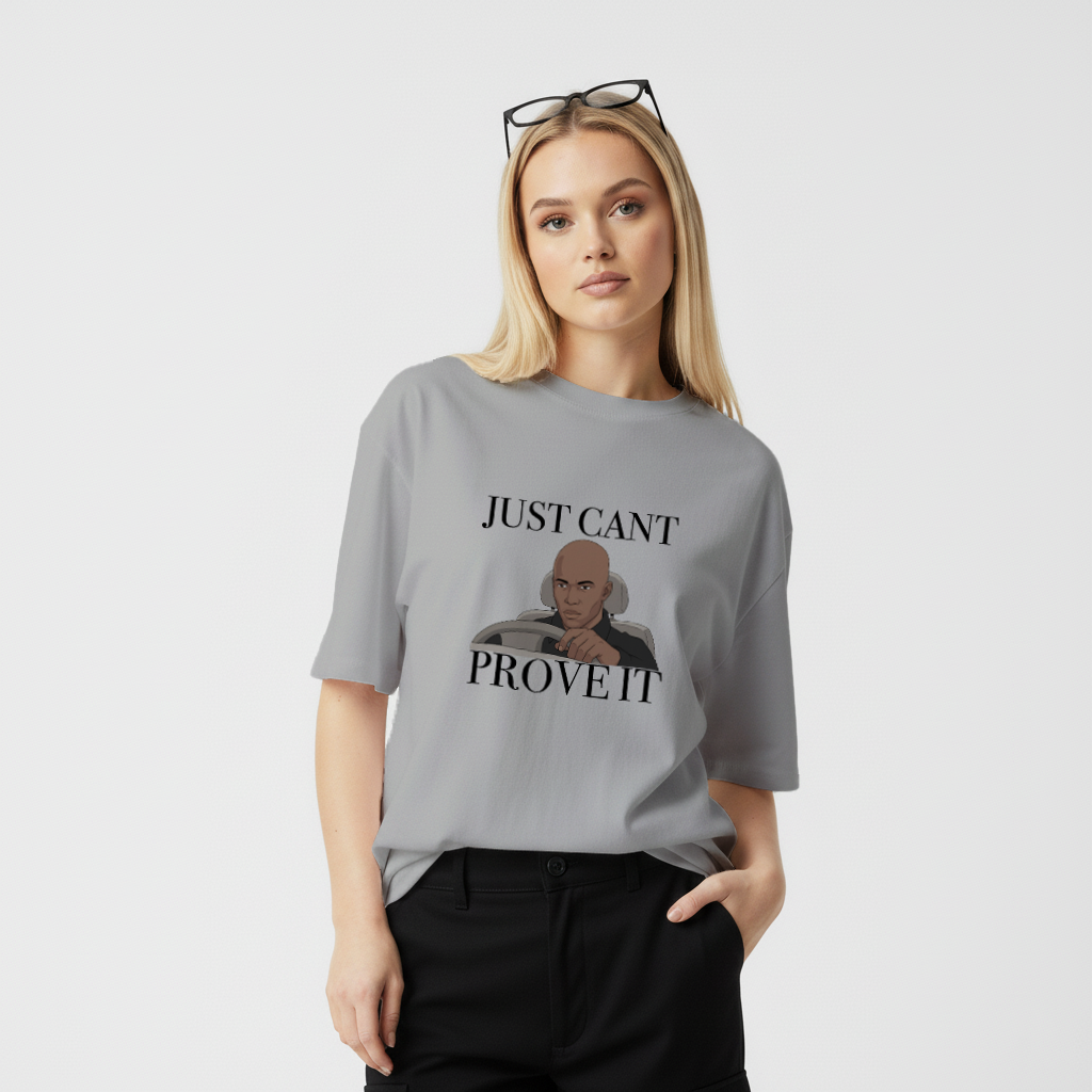Just cant Prove it Unisex Oversized Standard T-Shirt