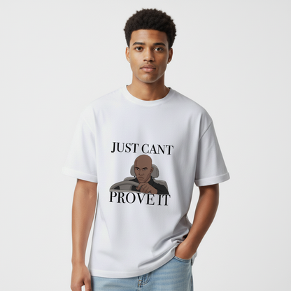 Just cant Prove it Unisex Oversized Standard T-Shirt